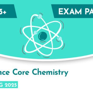 Science CE 13+ Core Chemistry Exam Paper (Spring 2025)