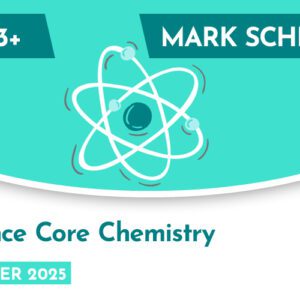 Science CE 13+ Core Chemistry Mark Scheme (Summer 2025)