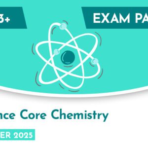 Science CE 13+ Core Chemistry Exam Paper (Summer 2025)