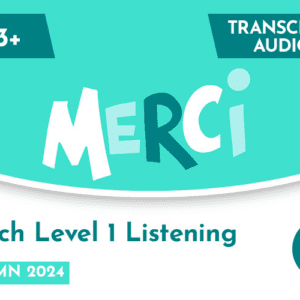 French CE 13+ Level 1 Listening Transcript & Audio (Autumn 2024)