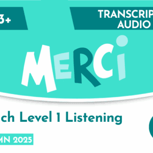 French CE 13+ Level 1 Listening Transcript & Audio (Autumn 2025)