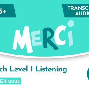 French CE 13+ Level 1 Listening Transcript & Audio (Summer 2025)