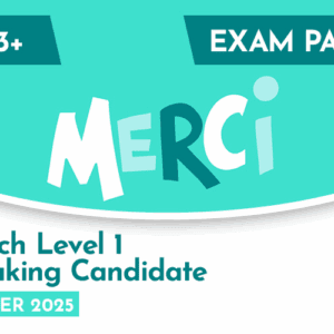 French CE 13+ Level 1 Speaking Candidate Exam Paper (Summer 2025)