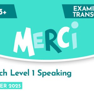 French CE 13+ Level 1 Speaking Examiner's Paper (Summer 2025)
