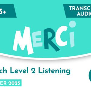 French CE 13+ Level 2 Listening Transcript & Audio (Summer 2025)