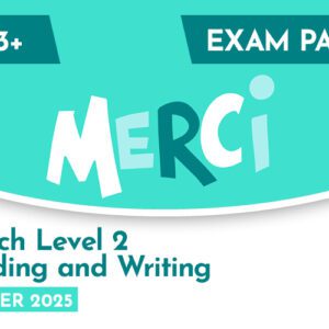 French CE 13+ Level 2 Reading and Writing Exam Paper (Summer 2025)