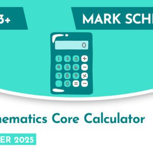 Mathematics CE 13+ Core Calculator Mark Scheme (Summer 2025)