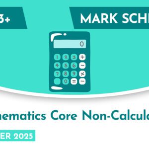Mathematics CE 13+ Core Non-Calculator Mark Scheme (Summer 2025)