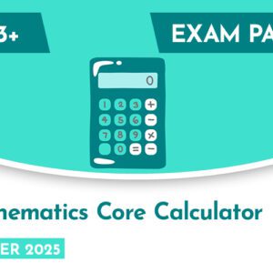 Mathematics CE 13+ Core Calculator Exam Paper  (Summer 2025)