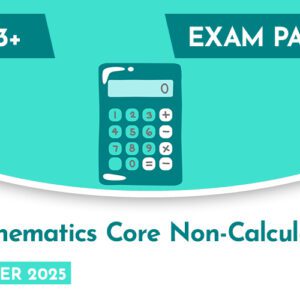 Mathematics CE 13+ Core Non-Calculator Exam Paper (Summer 2025)
