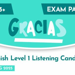 Spanish CE 13+ Level 1 Listening Candidate Exam Paper (Spring 2025)