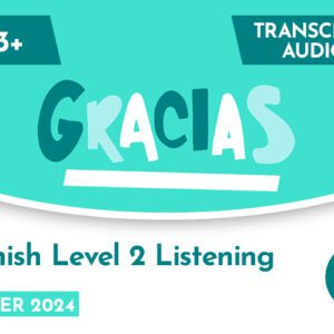 Spanish CE 13+ Level 2 Listening Transcript & Audio (Summer 2024)